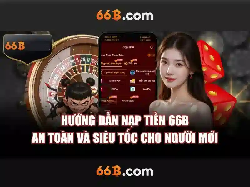 Nạp tiền 66b – Trải nghiệm tối ưu trên 66b web và ứng dụng