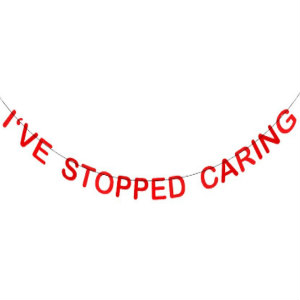 I Stopped Caring